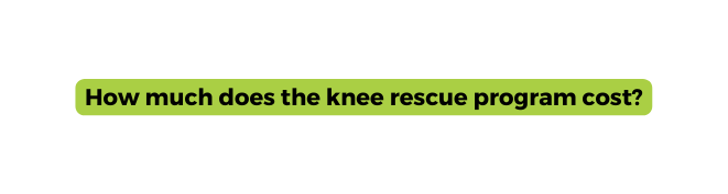 How much does the knee rescue program cost